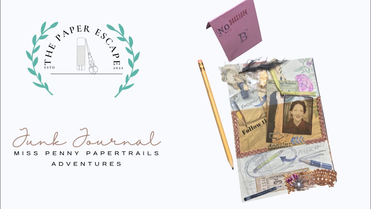 Junk Journal - Miss Penny Papertrail’s Adventures