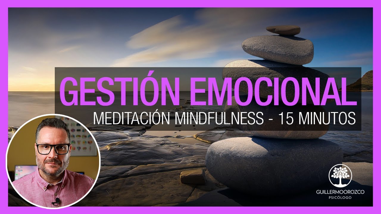 🧘&zwj;♂️🧘&zwj;♀️ Meditaci&oacute;n Mindfulness para la Gesti&oacute;n de tus Emociones (15 minutos)