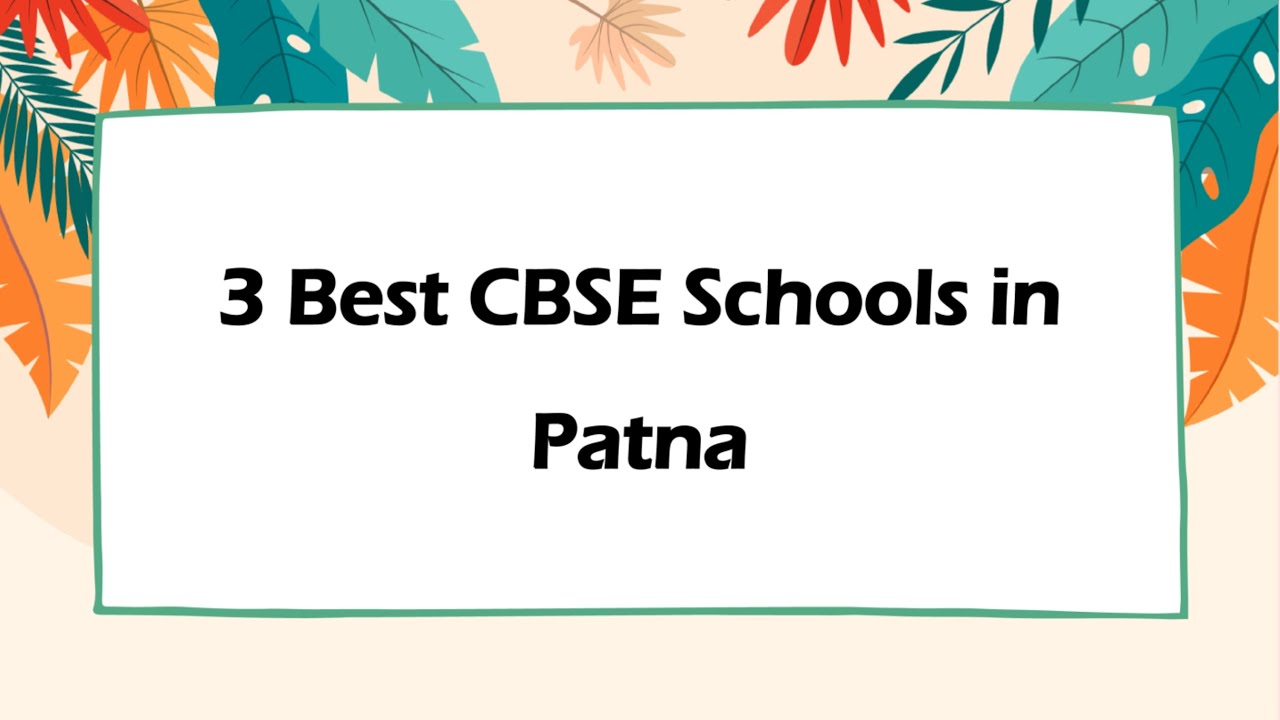 3 Best CBSE schools in Patna, Bihar 2025 | CBSE institutions