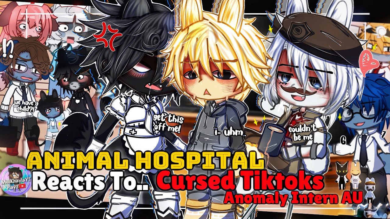 Animal Hospital Reacts To Cursed Tiktoks | ANOMALY INTERN AU | GLMM / GCMM | Gacha Club Mini Movie