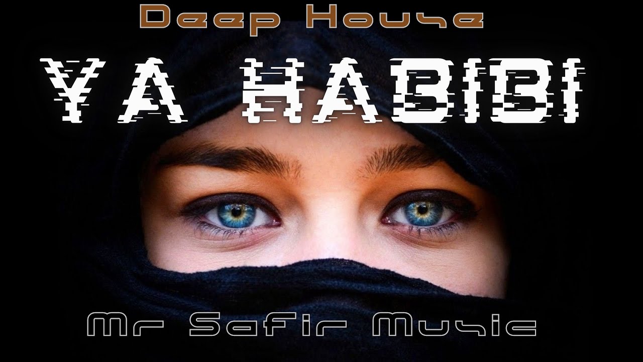 Ya Habibi | Mr Safir Music | Original mix | Arabic Music | Deep House | MASHUP 2023