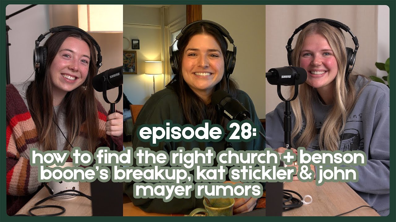 How to Find the Right Church + Benson Boone’s Breakup, Kat Stickler & John Mayer Rumors – Episode 28