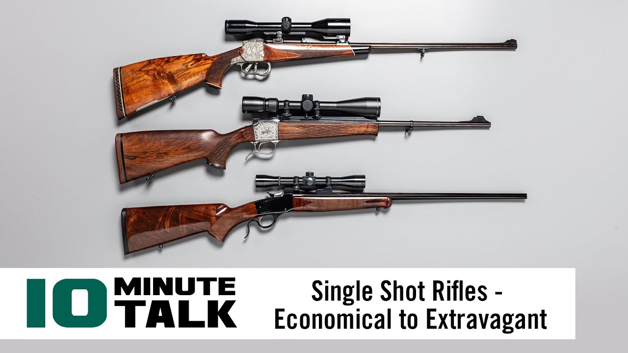 #10MinuteTalk - Single Shot Rifles — Economical to Extravagant