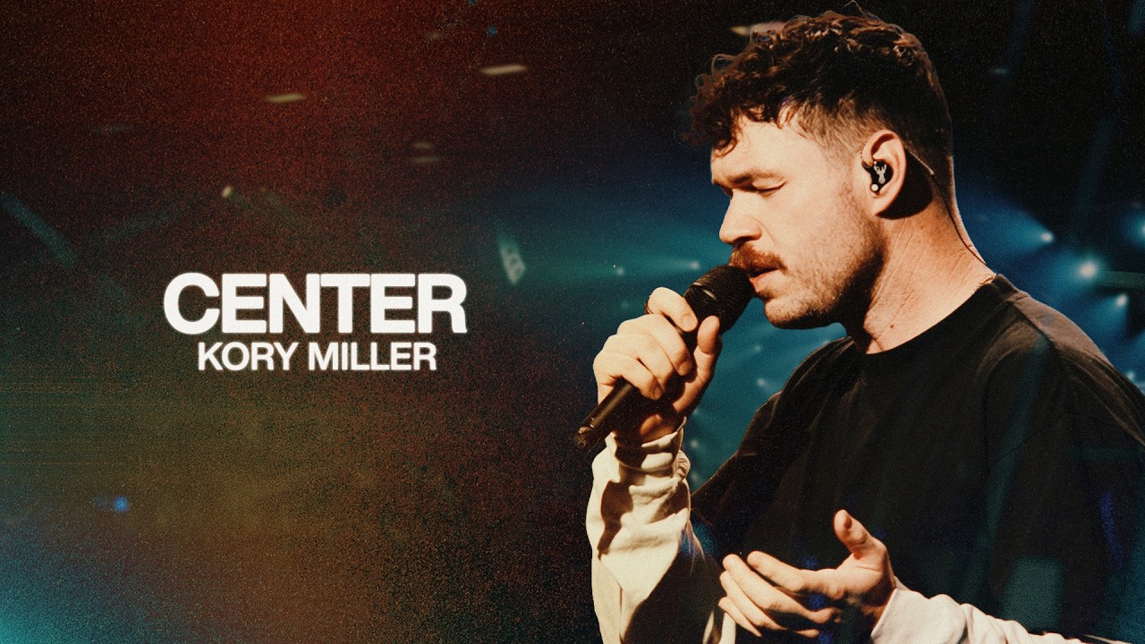 Center - Kory Miller, Bethel Music