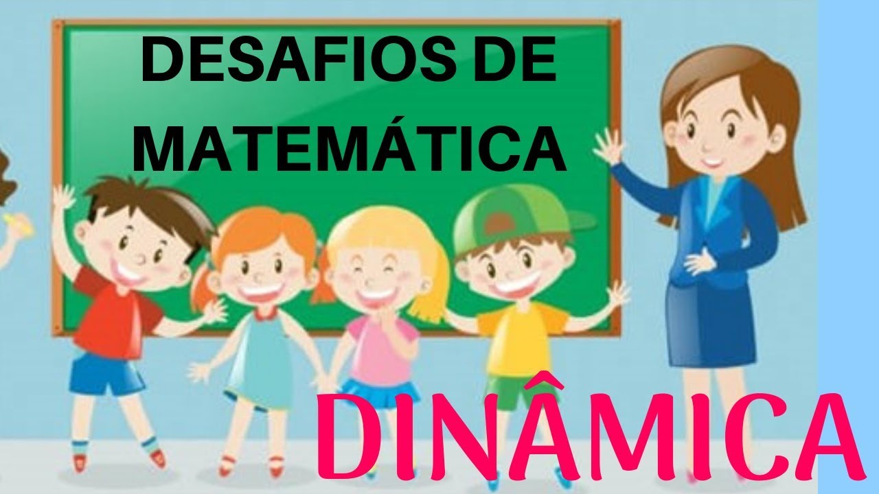 DINÂMICA -  DESAFIOS DE  MATEMÁTICA