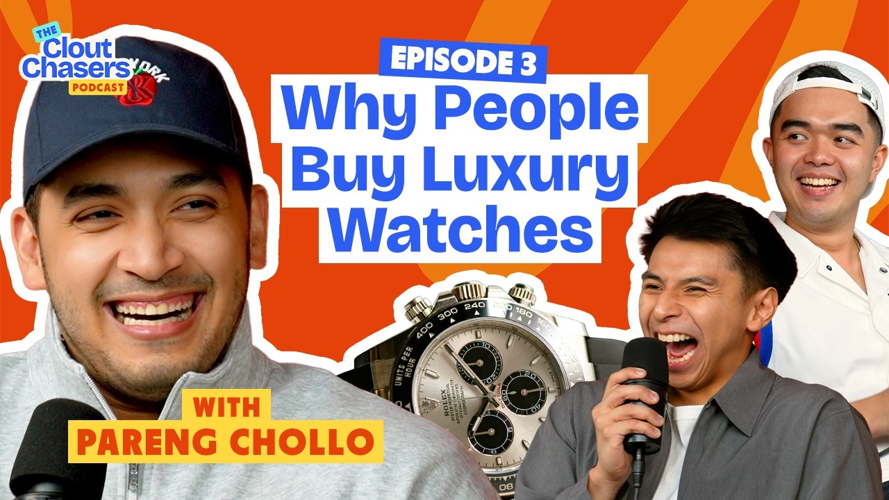 Why People Buy Luxury Watches w/ Pareng Chollo | The Clout Chasers Podcast Ep. 3