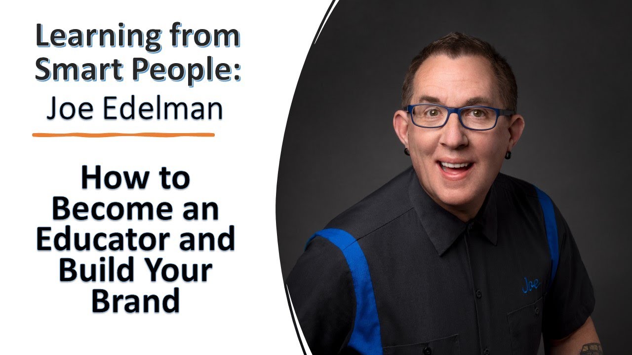 93 Joe Edelman How to Become an Educator & Build Your Personal Branding - Learning from Smart People