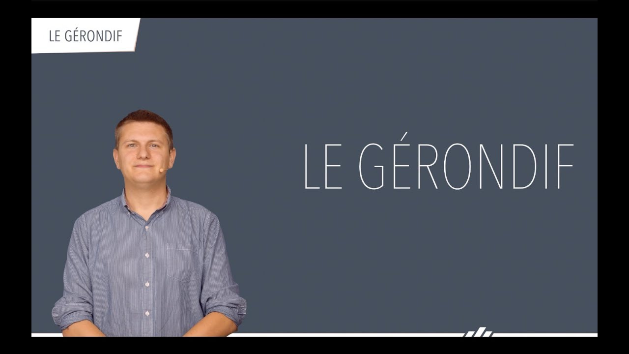 Le g&eacute;rondif (Conjugaison fran&ccedil;aise - Grammaire)