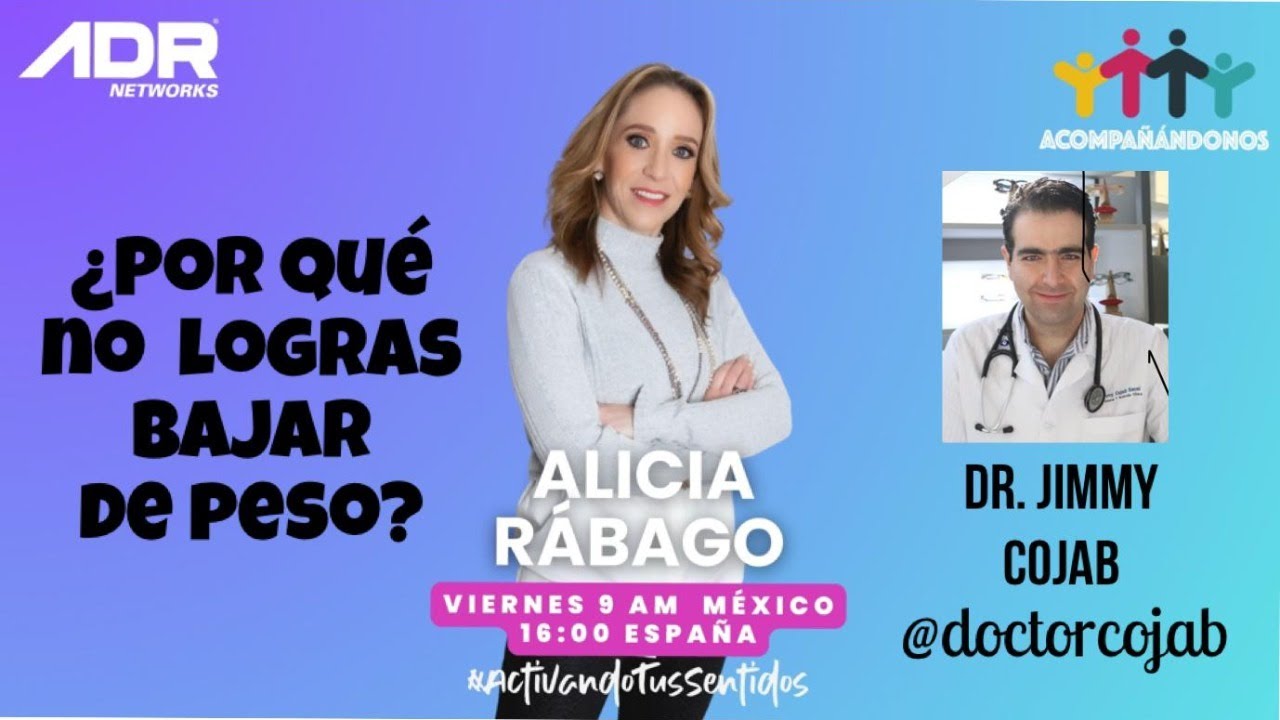 ¿Por qué no logras bajar de peso? Con Alicia Rábago y Dr. Jimmy Cojab