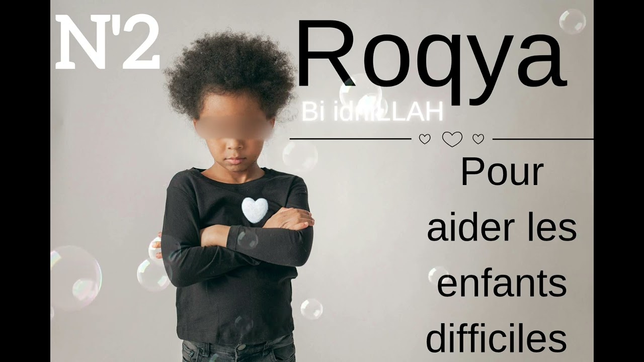 Roqya Bi idniLLAH pour aider les enfants difficiles N'2