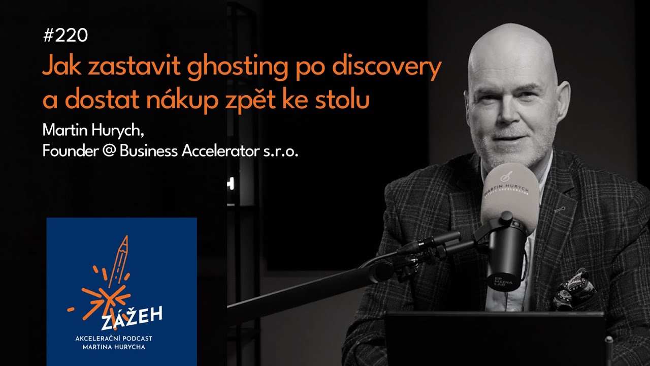 220 | Martin Hurych | Jak zastavit ghosting po discovery a dostat nákup zpět ke stolu