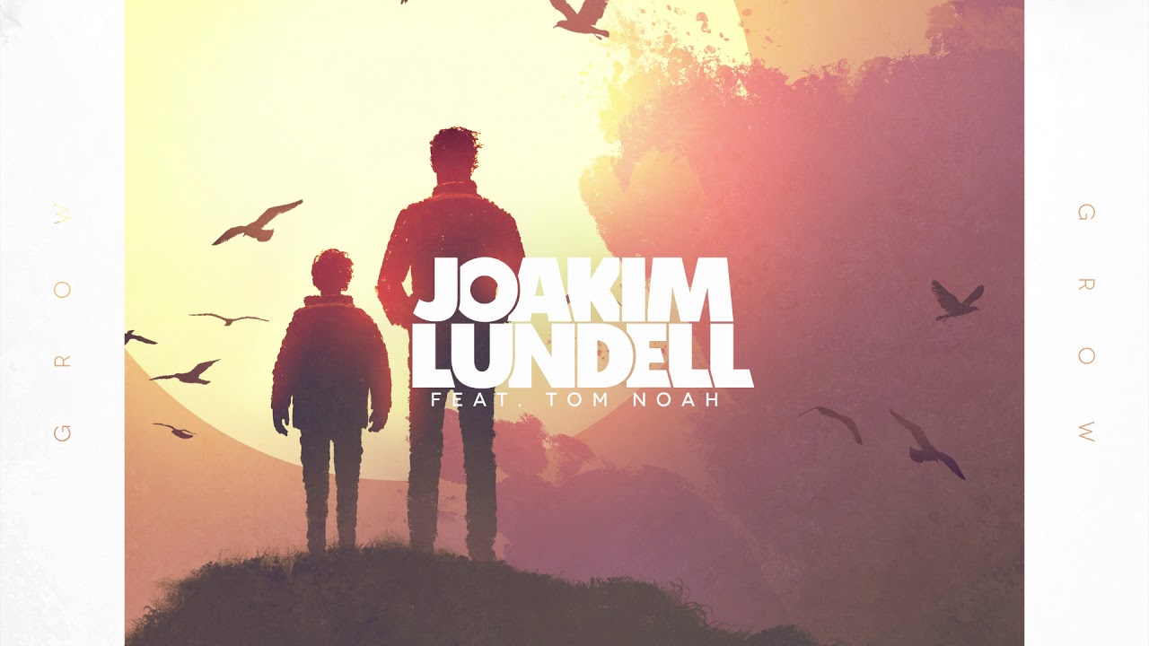 Joakim Lundell Feat. Tom Noah - Grow (Official Audio)