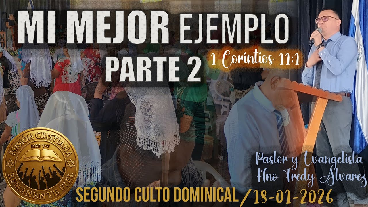 TEMA : MI MEJOR EJEMPLO, PARTE 2//SEGUNDO CULTO DOMINICAL // M.C RMANENTE FIEL INT// 18-01-2026
