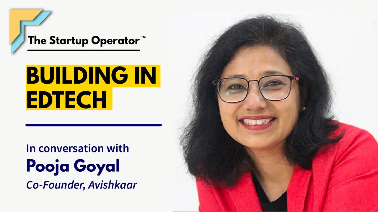 Building in EdTech | Pooja Goyal (Co-founder, Avishkaar) | The Startup Operator