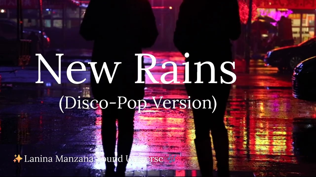 💖 New Rains Disco‑Pop Version 💖🌍✨ Нові дощі (диско-поп версія) 💖 Nuevas lluvias (versión disco-pop)