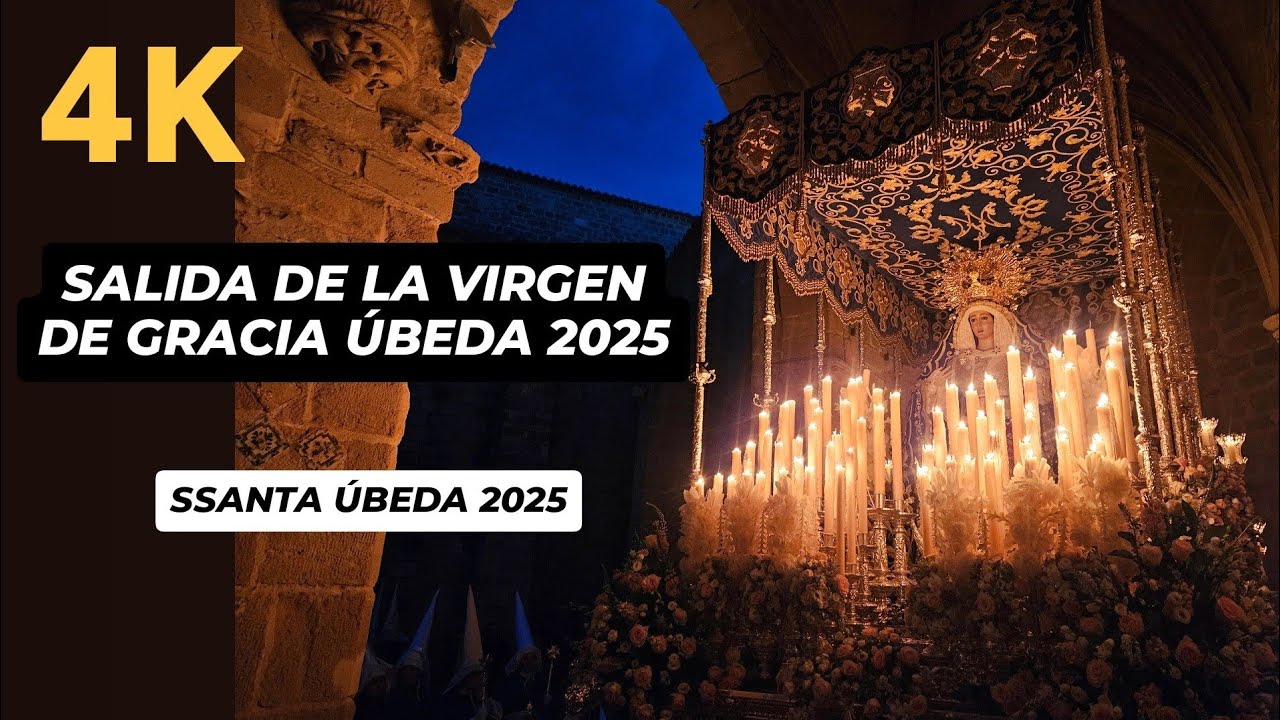 [4K] Salida de la Virgen de Gracia Úbeda 2025 - Semana Santa Úbeda 2025 - LUNES SANTO