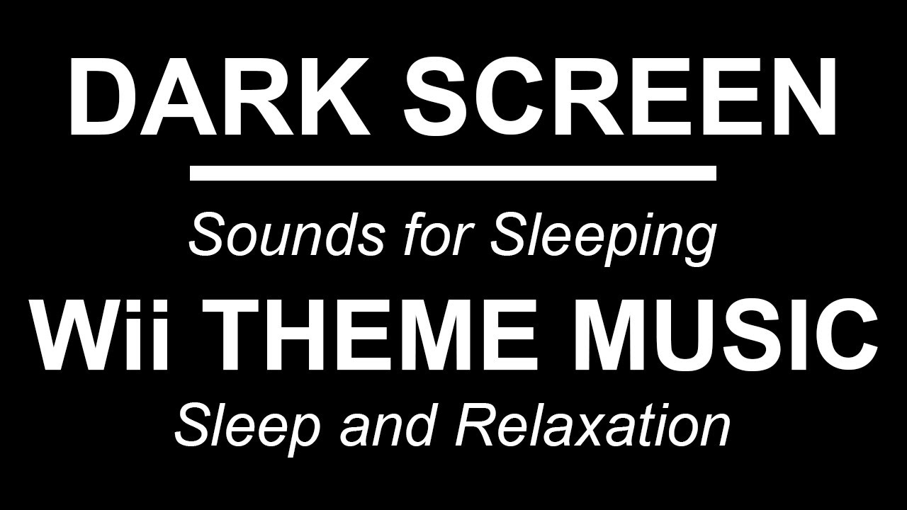 Wii THEME MUSIC | Sounds for Sleeping | BLACK SCREEN | Sleep and Relaxation | DARK SCREEN | Chillage