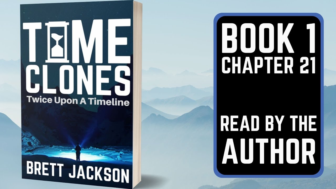 Time Clones - book 1 - Chapter 21 - Read by the Author.