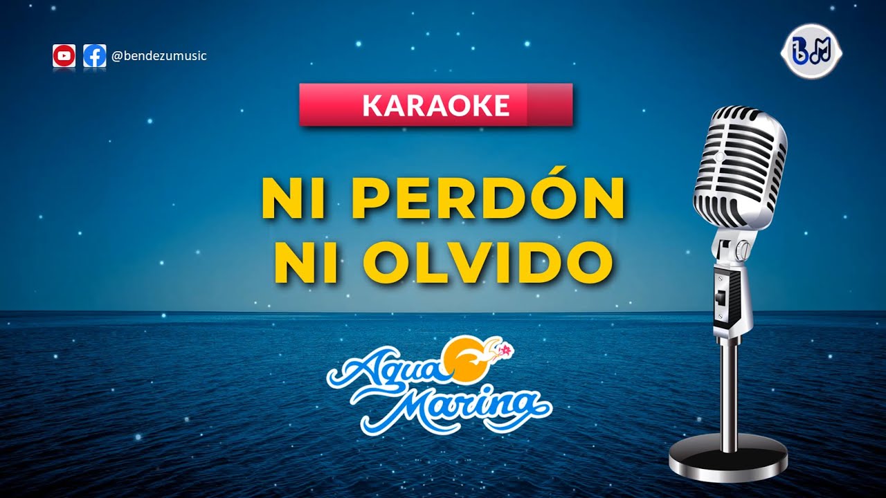 NI PERDÓN NI OLVIDO – AGUA MARINA | KARAOKE