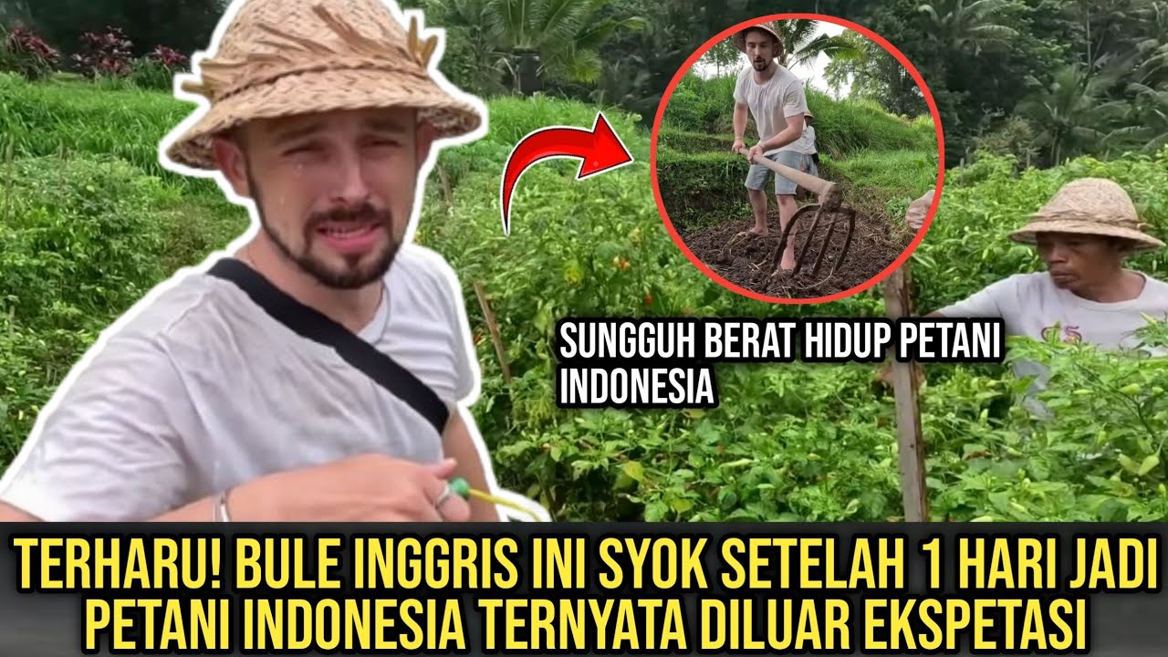 Terkejut! Sehari Jadi Petani Indonesia, Bule Inggris Ini Akui Sangat Berat dan Penuh Perjuangan