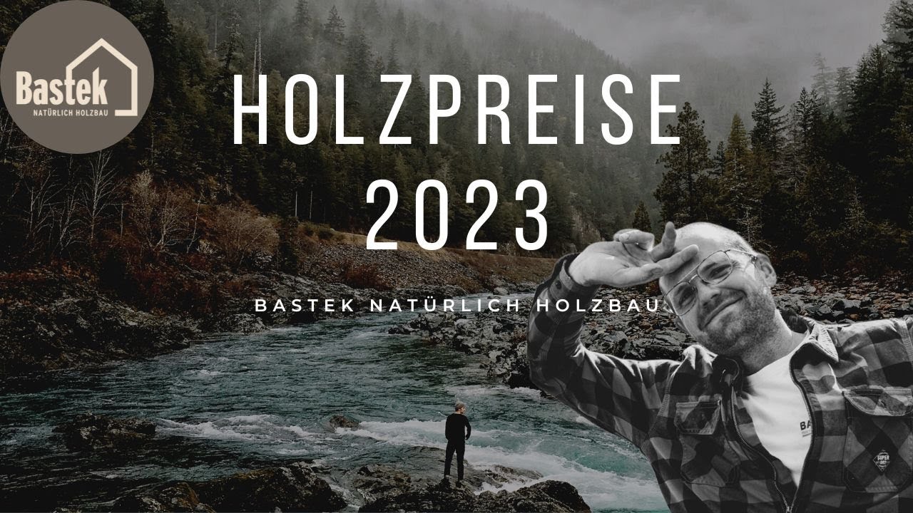 Holzpreise 2023 / Wir informieren / Holzbau Bastek