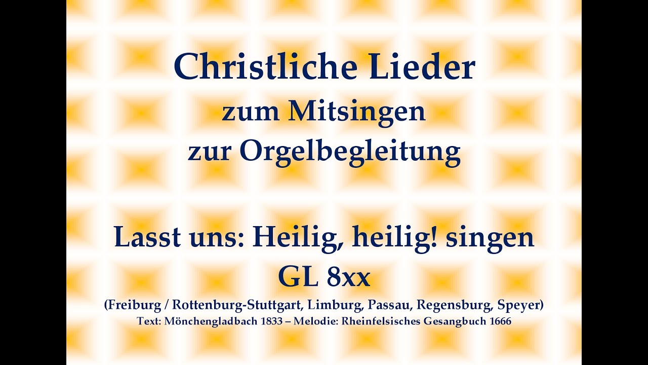 Lasst uns: Heilig, heilig! singen GL 8xx Mitsingversion mit Orgelbegleitung und eingeblendetem Text