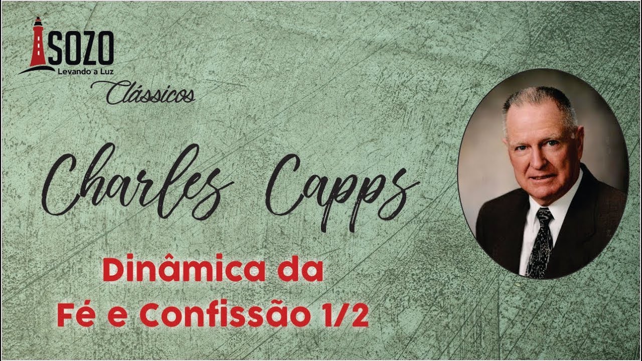 Charles Capps - Dinâmica da Fé e Confissão Parte 1/2