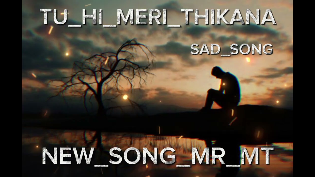 TU_MARI_THIKANA_NEW_THIKANA____!! MR_MT___FORM_BHADARK 🆕 #newsong #song #sadsong 