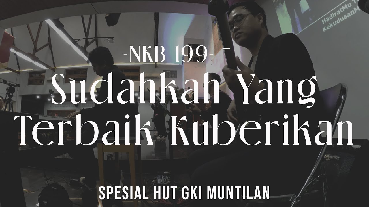 NKB 199 - Sudahkah Yang Terbaik Kuberikan (NEW ARRAGEMENT) | Cover | GKI MUNTILAN (HUT 52TH)