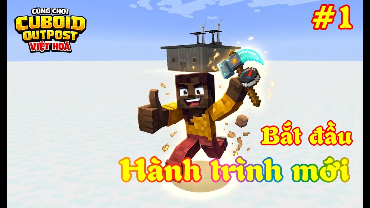 C&ugrave;ng chơi Minecraft Cuboid Outpost Việt Ho&aacute; #1: H&agrave;nh tr&igrave;nh mới tr&ecirc;n h&agrave;nh tinh xa x&ocirc;i
