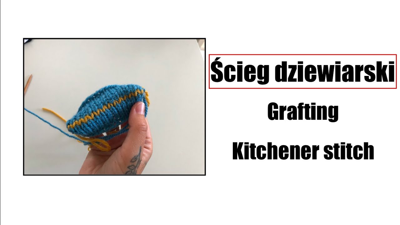Ścieg dziewiarski/ grafting/ kitchener stitch
