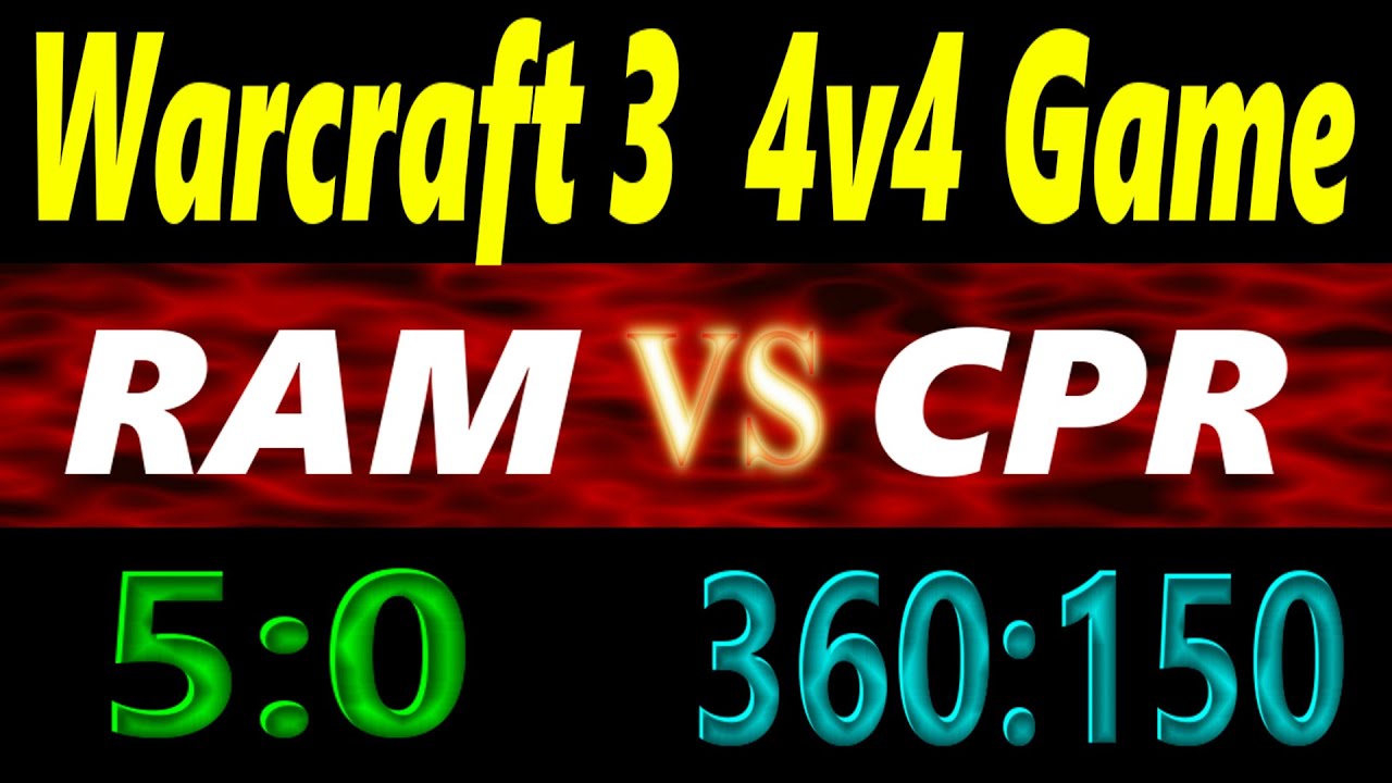 Warcraft 3 Human Gameplay (4v4) RAM vs CPR