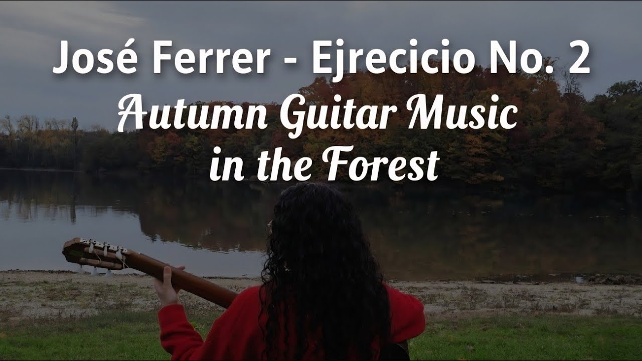 Jos&eacute; Ferrer - Ejercicio No. 2 | Autumn GuitarMusic in the Forest
