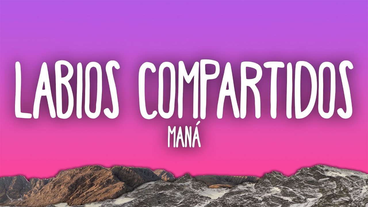 Man&aacute; - Labios Compartidos