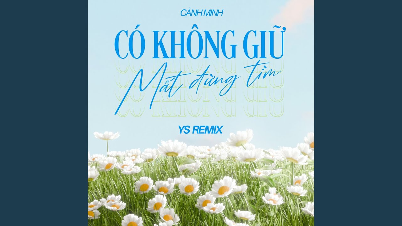 Có Không Giữ Mất Đừng Tìm (YS Remix)