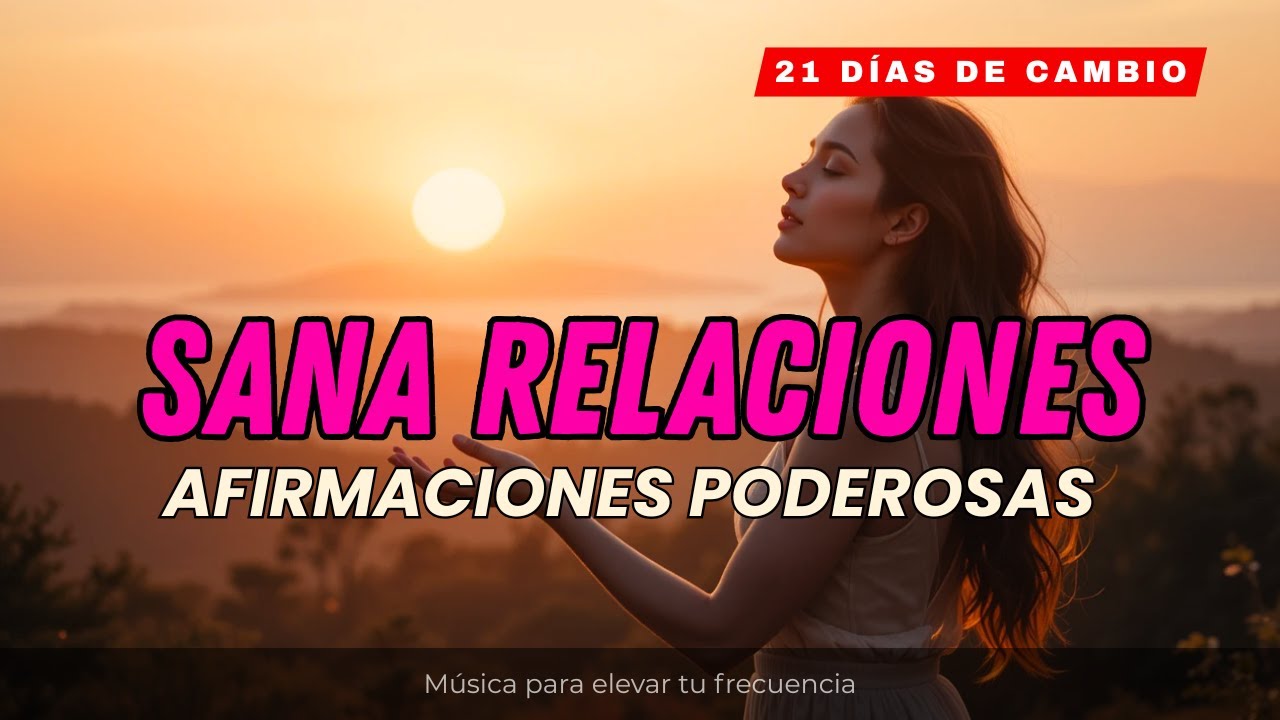 AFIRMACIONES POSITIVAS PARA SANAR EL AMOR - Mantras poderosos