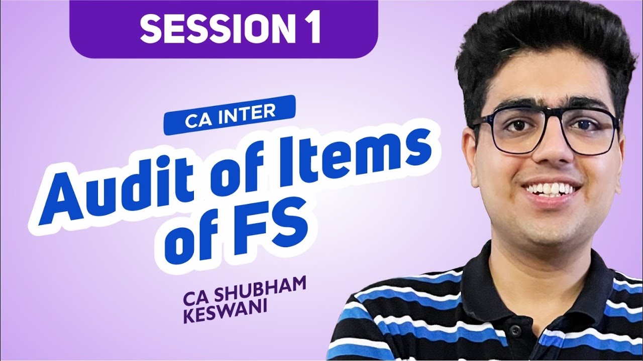 Session 1 Audit of Items of FS | CA Inter Audit | CA Shubham Keswani (AIR 8)