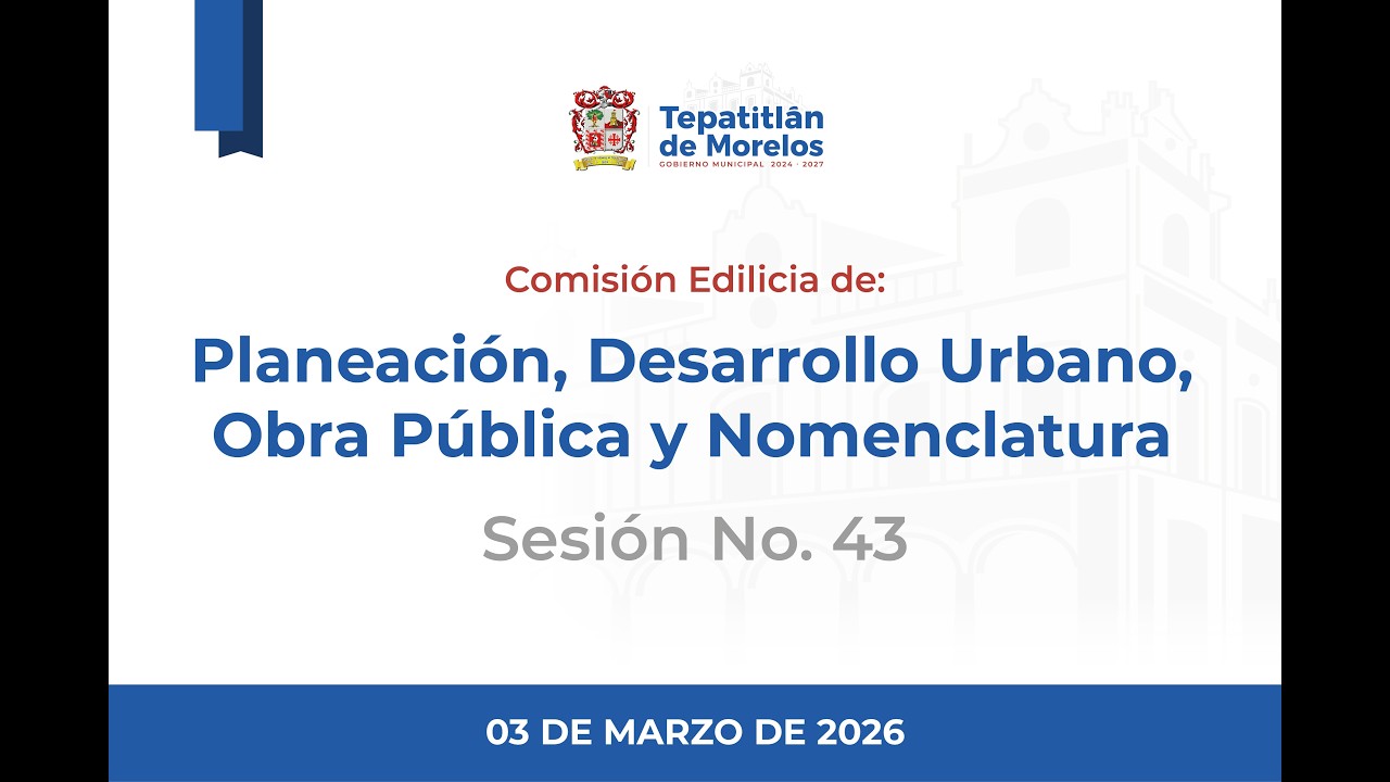 2026 03 03 Comisión Edilicia de Planeación, Desarrollo Urbano, Obra Pública y Nomenclatura #43