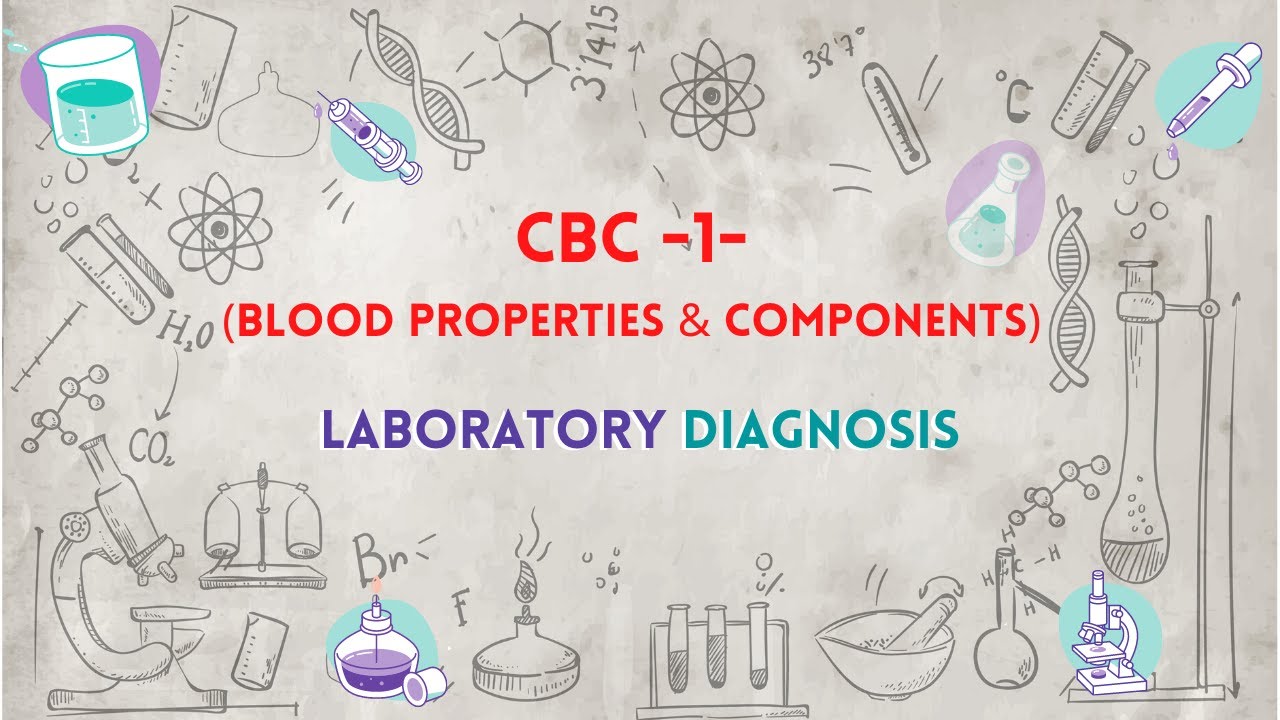 CBC -1- (blood properties & components) - تحليل الدم الكامل الجزء الأول