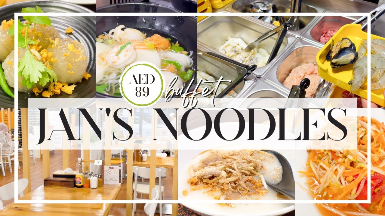 AED 89 THAI FOOD BUFFET IN DUBAI | Jan's Noodles ♥ Dubai Travel Guide & Cost