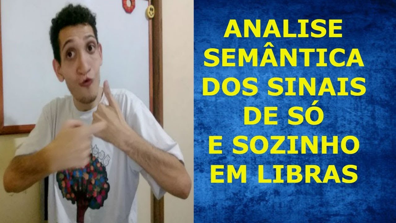 Estudo semântico Libras - Só vs Sozinho (como usar?)