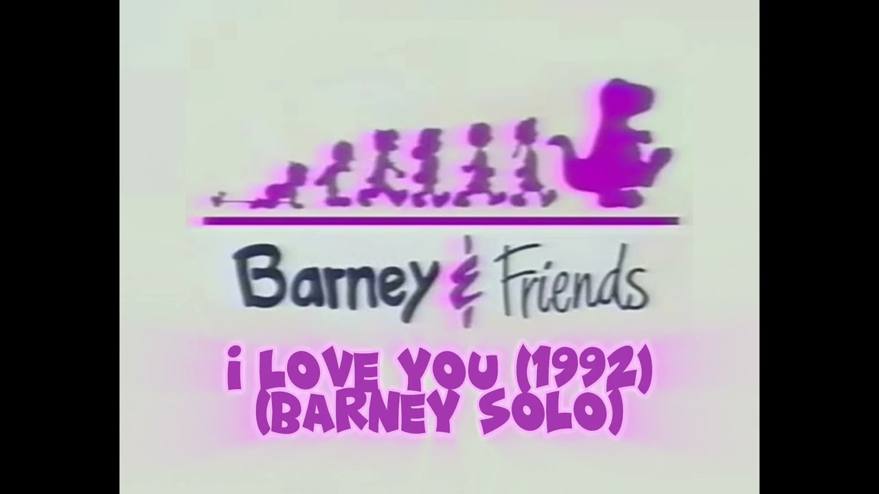 Barney & Friends: I Love You (1992) (Barney solo)