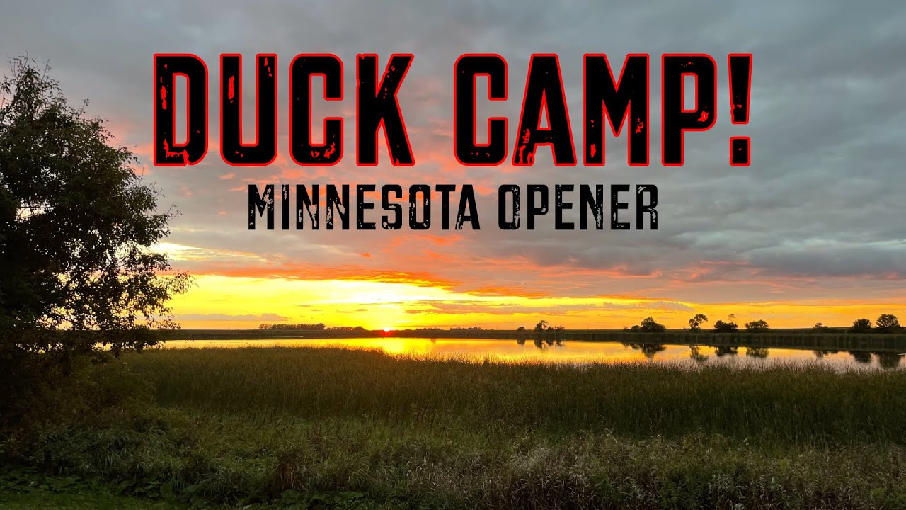 DUCK CAMP! Minnesota Opening Weekend - Duck Season