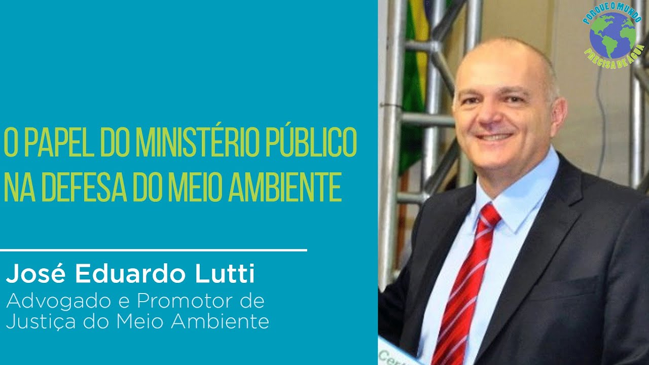 87. O papel do Ministério Público na defesa do meio ambiente com José Eduardo Lutti
