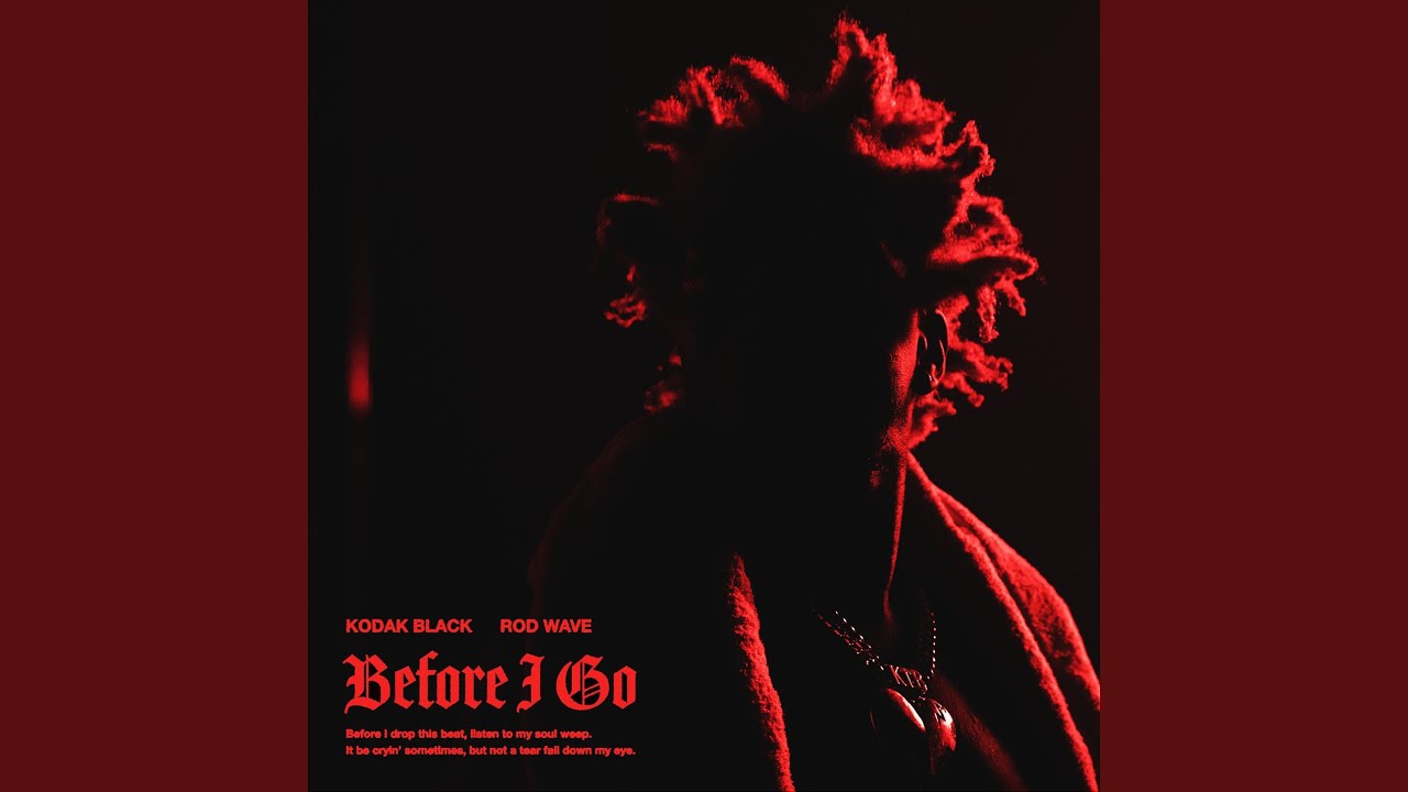 Before I Go (feat. Rod Wave)