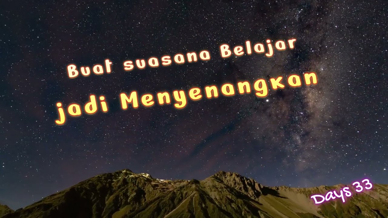 Jika Ingin Sukses, Buat Suasana Belajarmu Menyenangkan
