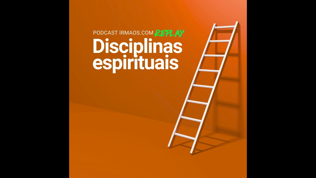 Disciplinas espirituais [Replay]