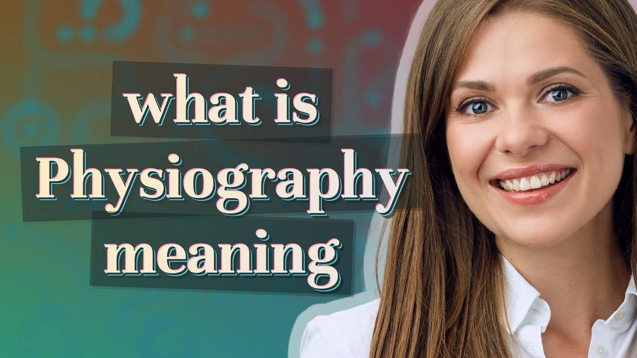 Physiography | meaning of Physiography