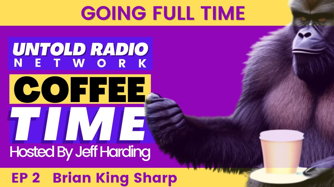 Going Full Time with Brian King Sharp and Host Jeff Harding | Coffee Time #2
