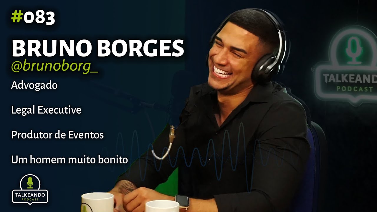Bruno Borges - Advogado, Legal Executive, Produtor na Irlanda e muito bonito| Talkeando Podcast #083